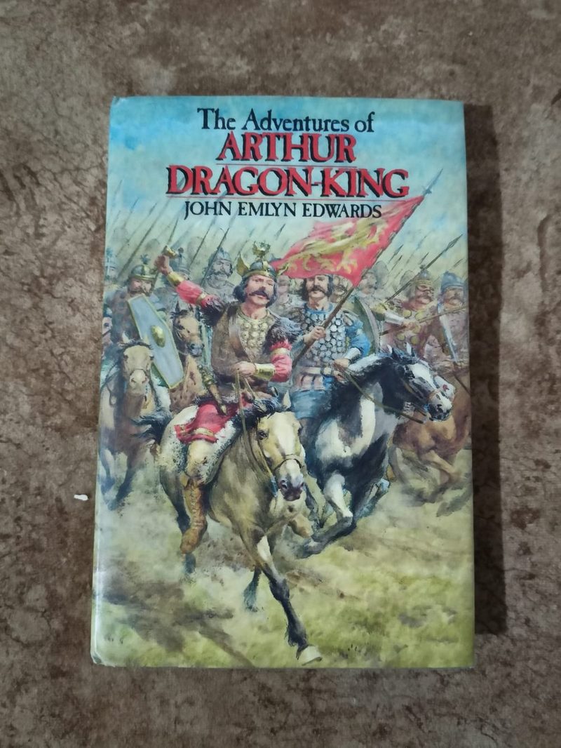 The adventures of Arthur Dragon-King   --John Emlyn Edwards